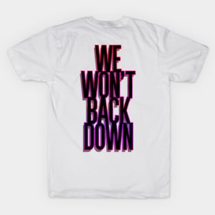 We won't back down T-Shirt